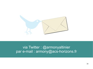 30
via Twitter : @armonyaltinier
par e-mail : armony@acs-horizons.fr
 