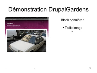 Démonstration DrupalGardens
                     Block bannière :

                      • Taille image
                             • 




.           .                           32
 