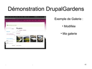 Démonstration DrupalGardens
                    Exemple de Galerie :

                         • Modifiée

                        • Ma galerie




.           .                              41
 