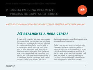 FINANCIE SEU SONHO: GUIA ENDEAVOR DE ACESSO A CAPITAL PARA EMPREENDEDORES
6
2 | Minha empresa realmente
precisa de capital...