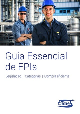 Legislação | Categorias | Compra eficiente
Guia Essencial
de EPIs
 