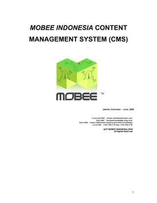 MOBEE INDONESIA CONTENT
MANAGEMENT SYSTEM (CMS)




                 Jakarta, Indonesia – June, 2008




                                              1
 