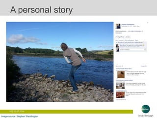 10 | 20.07.2014
A personal story
Image source: Stephen Waddington