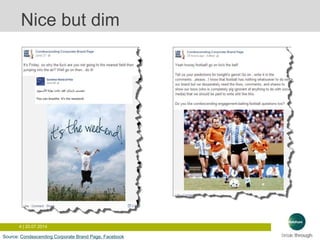 4 | 20.07.2014
Nice but dim
Source: Condescending Corporate Brand Page, Facebook
