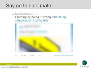 7 | 20.07.2014
Say no to auto mate
Image source: @KLM via Twitter, 1 July 2014