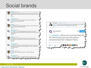 9 | 20.07.2014
Social brands
Image source: Paul Fabretti / Telefonica