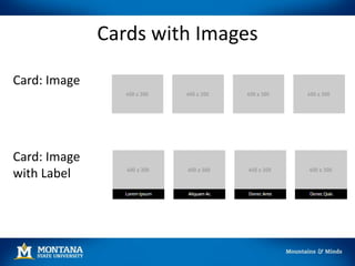 Cards with Images
Card: Image
Card: Image
with Label
 
