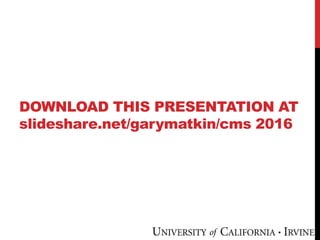 DOWNLOAD THIS PRESENTATION AT
slideshare.net/garymatkin/cms 2016
 