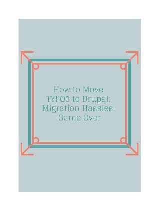 TYPO3 to Drupal: Migration Hassles, Game Over