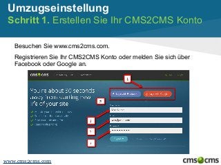 Umzugseinstellung
Schritt 1. Erstellen Sie Ihr CMS2CMS Konto
Besuchen Sie www.cms2cms.com.
Registrieren Sie Ihr CMS2CMS Ko...