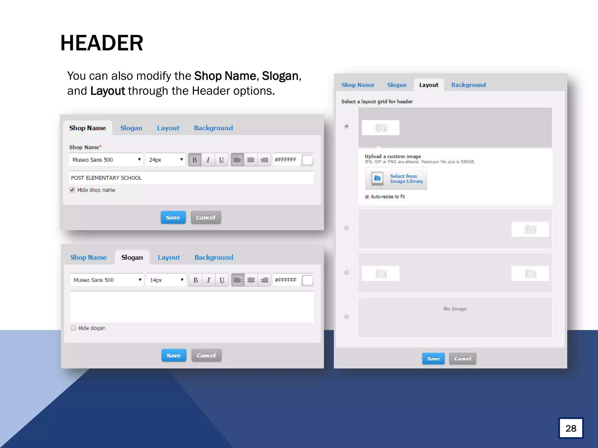 HEADER
You can also modify the Shop Name, Slogan,
and Layout through the Header options.
28
 