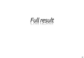 Full	
  result	
  




                     87
 