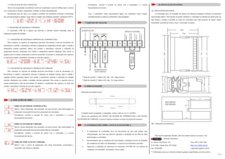 4 / 4
5.4 VISUALIZAÇÃO DAS VARIÁVEIS
Através da programação do parâmetro modo de visualização é possível definir qual a variável
a ser visualizada no display, temperatura, umidade ou ambas alternadamente.
Inicialmente antes do valor a ser exibido é mostrado um mnemônico referente à informação
que será apresentada no display, segue abaixo exemplo caso tenhamos ajustado o parâmetro F03=0.
5.5 REGISTRO DE MÁXIMAS E MÍNIMAS
O controlador CMS faz o registro das máximas e mínimas leituras realizadas tanto da
temperatura quanto da umidade.
5.5.1 REGISTRO DE MÁXIMAS E MÍNIMAS DA TEMPERATURA
Para visualizar os registros da temperatura pressione brevemente a tecla de incremento (4).
Inicialmente é exibido o mnemônico referente à indicação de temperatura mínima, após é exibida a
temperatura mínima registrada, depois será exibido o mnemônico referente à indicação de
temperatura máxima, finalmente será exibido a temperatura máxima registrada. Para resetar os
registros deve-se manter pressionada a tecla de incremento (4) durante a visualização dos registros,
ao final será exibido o mnemônico referente ao reset dos registros.
5.5.2 REGISTRO DE MÁXIMAS E MÍNIMAS DA UMIDADE
Para visualizar os registros da umidade pressione brevemente a tecla de decremento (3).
Inicialmente é exibido o mnemônico referente à indicação de umidade mínima, após é exibida a
umidade mínima registrada, depois será exibido o mnemônico referente à indicação de umidade
máxima, finalmente será exibido a umidade máxima registrada. Para resetar os registros deve-se
manter pressionada a tecla de decremento (3) durante a visualização dos registros, ao final será
exibido o mnemônico referente ao reset dos registros.
6. INDICAÇÕES DE ERRO
ERRO NO SENSOR DE TEMPERATURA.
Motivo: Sensor danificado, mal conectado, em curto-circuito, cabo interrompido, ou
temperatura mensurada fora da faixa operacional do controlador.
Providências: verificar a conexão do sensor com o controlador e o correto
funcionamento do mesmo.
ERRO NO SENSOR DE UMIDADE.
Motivo: Sensor danificado, mal conectado, em curto-circuito, cabo interrompido, ou
temperatura mensurada fora da faixa operacional do controlador.
Providências: verificar a conexão do sensor com o controlador e o correto
funcionamento do mesmo.
ERRO DE INDICAÇÃO DA UMIDADE.
Motivo: Caso o sensor de temperatura não esteja funcionando corretamente o
controlador não indicará a umidade.
Providências: verificar a conexão do sensor com o controlador e o correto
funcionamento do mesmo.
Caso o controlador esteja apresentando algum dos problemas acima citados,
automaticamente as saídas do controlador serão desligadas.
7. ESQUEMA DE LIGAÇÃO
* Saída de controle 1: Saída a relé: máx. 10A, carga resistiva.
* Saída de controle 2: Saída a relé: máx. 2A, carga resistiva.
8. MÓDULO SENSOR
Dimensões do módulo sensor:
O módulo sensor acompanha o controlador, sendo o cabo de 2 m, 4 x 26AWG.
Através dos parâmetros F01 OFFSET DO SENSOR DE TEMPERATURA e F02 OFFSET
DO SENSOR DE UMIDADE, é possível realizar eventuais correções na leitura dos sensores.
9. CONSIDERAÇÕES SOBRE A INSTALAÇÃO ELÉTRICA
• A alimentação do controlador deve ser proveniente de uma rede própria para
instrumentação, caso não seja possível sugerimos a instalação de um filtro de linha
para proteger o controlador.
• Recomendamos que os condutores de sinais digitais e analógicos devem ser afastados
dos condutores de saída e de alimentação, e se possível em eletrodutos aterrados.
• Sugerimos a instalação de supressores de transientes (FILTRO RC) em bobinas de
contatoras, em solenóides, em paralelo com as cargas.
10. INSTALAÇÃO NO PAINEL
10.1 MONTAGEM EM PAINEL
O controlador deve ser instalado em painel com abertura retangular conforme as dimensões
especificadas abaixo. Para fixação ao painel, introduza o controlador na abertura do painel pelo seu
lado frontal e coloque a presilha no corpo do controlador pelo lado posterior do painel. Ajuste
firmemente a presilha de forma a fixar o controlador ao painel.
Obs.: Dimensões em milímetros.
Para resolver quaisquer dúvidas, entre em contato conosco ou acesse o site.
Sistemas Eletrônicos
Av. Oscar Cirilo Ritzel, 195 Fone: (051) 3598 1566
25 de Julho, Campo Bom, RS, Brasil http://www.tholz.com.br
Cep: 93700-000 e-mail:tholz@tholz.com.br
* O fabricante reserva-se o direito de alterar qualquer especificação sem aviso prévio.
 