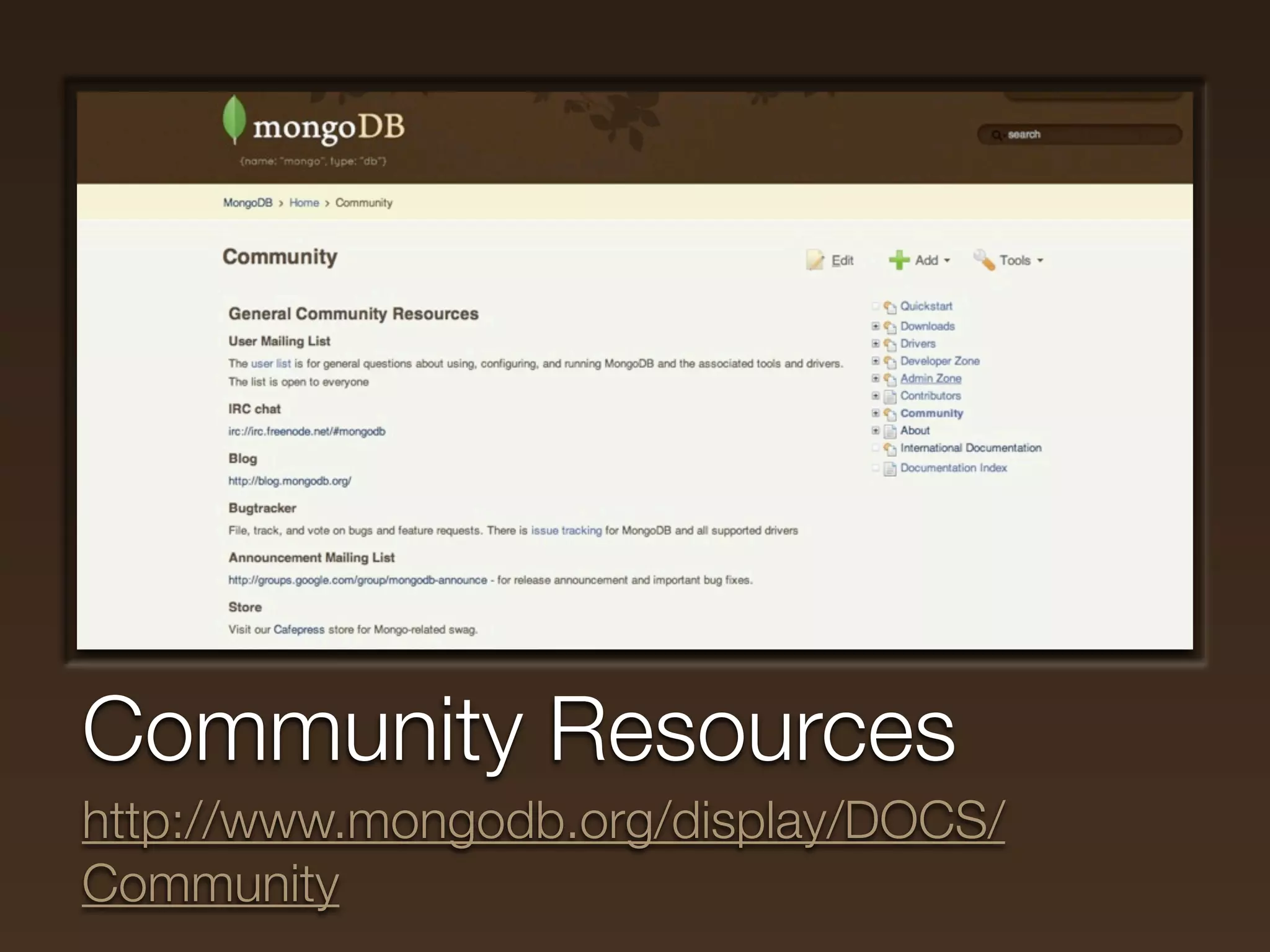 Community Resources
http://www.mongodb.org/display/DOCS/
Community
 