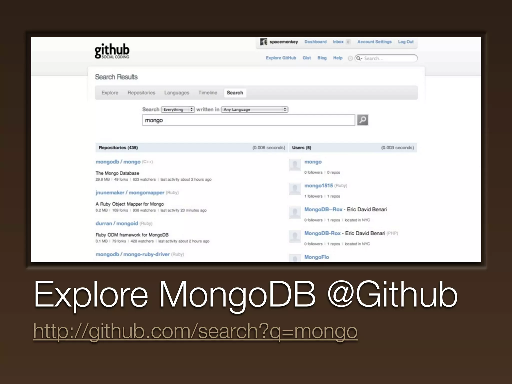 Explore MongoDB @Github
http://github.com/search?q=mongo
 