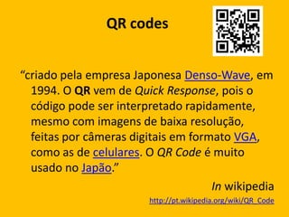 QR codes



www.i-nigma.com
 