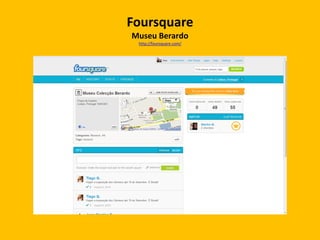 Foursquare
Museu da Presidência da República
http://foursquare.com/
 