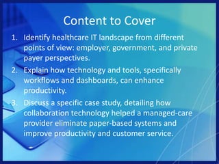 Technology in Today’s Healthcare OrganizationsTechnology advances in the past few decades have revolutionized the way health care organizations:Relate to their customers,Conduct business operations, and Organize themselves