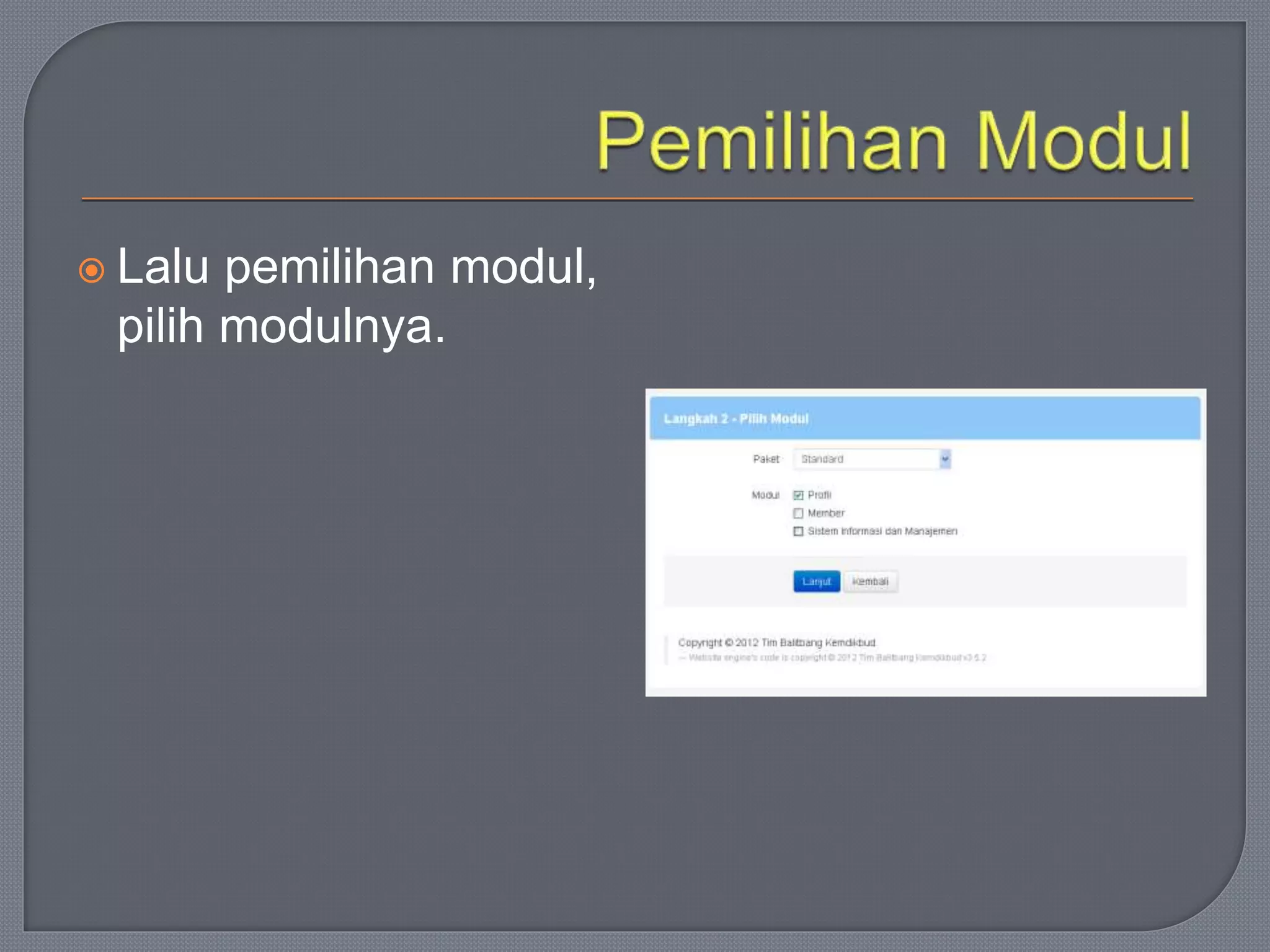  Lalu pemilihan modul,
pilih modulnya.
 