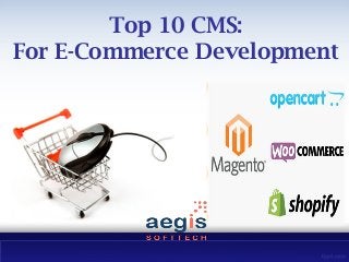 Top 10 CMS:
For E-Commerce Development
 