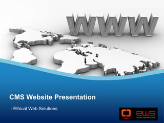 CMS Website Presentation - Ethical Web Solutions 