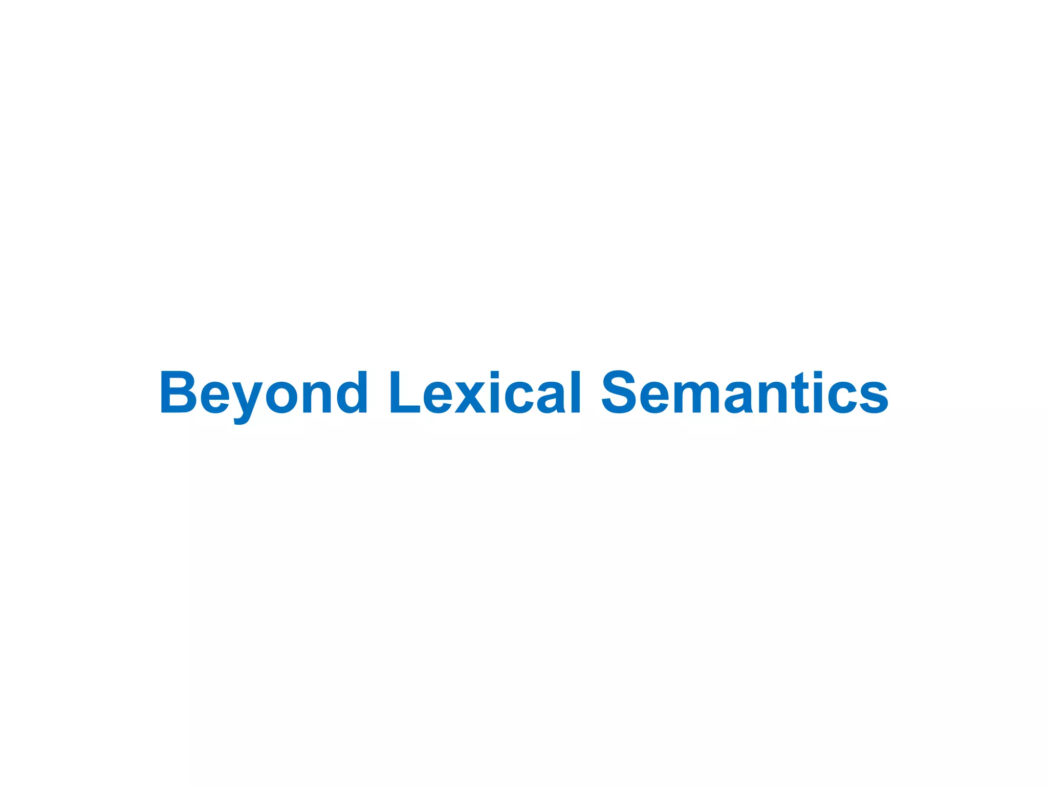 Beyond Lexical Semantics