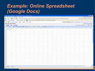 Example: Online Spreadsheet
(Google Docs)
 