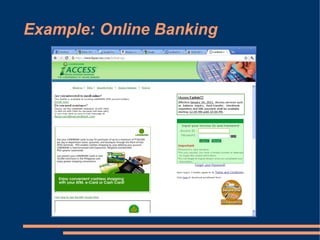 Example: Online Banking
 