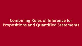 Combining Rules of Inference for
Propositions and Quantified Statements
 
