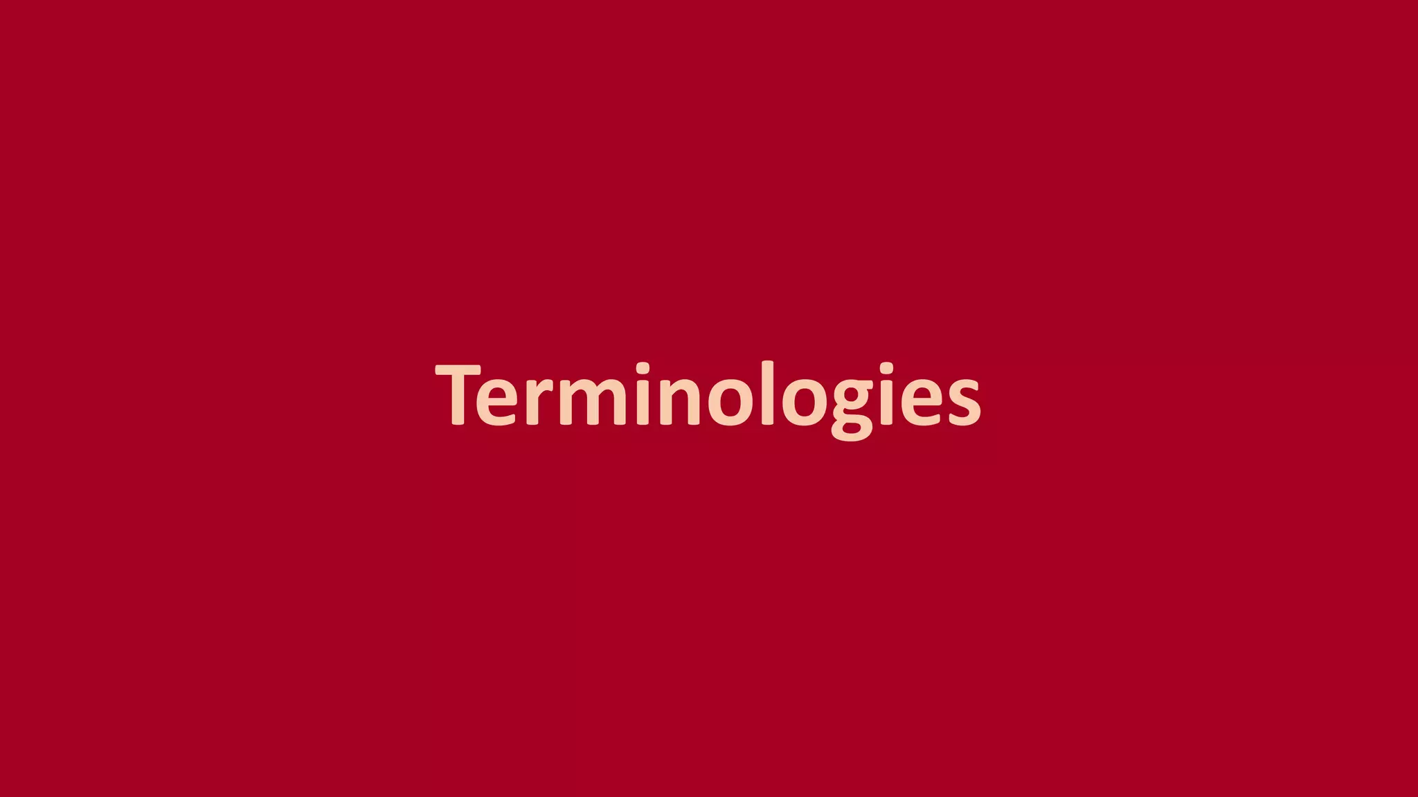 Terminologies
 
