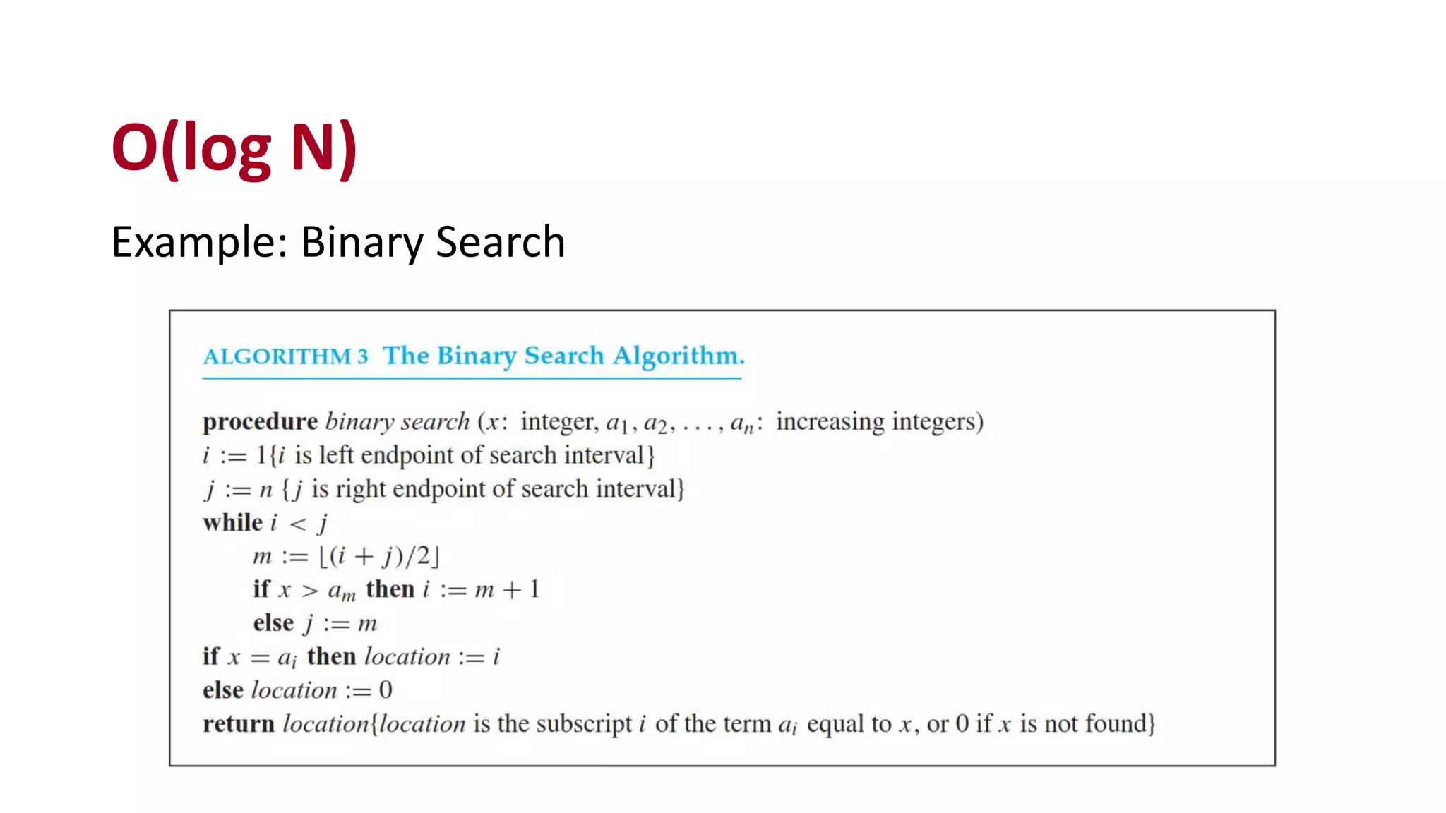 Example: Binary Search
O(log N)
 