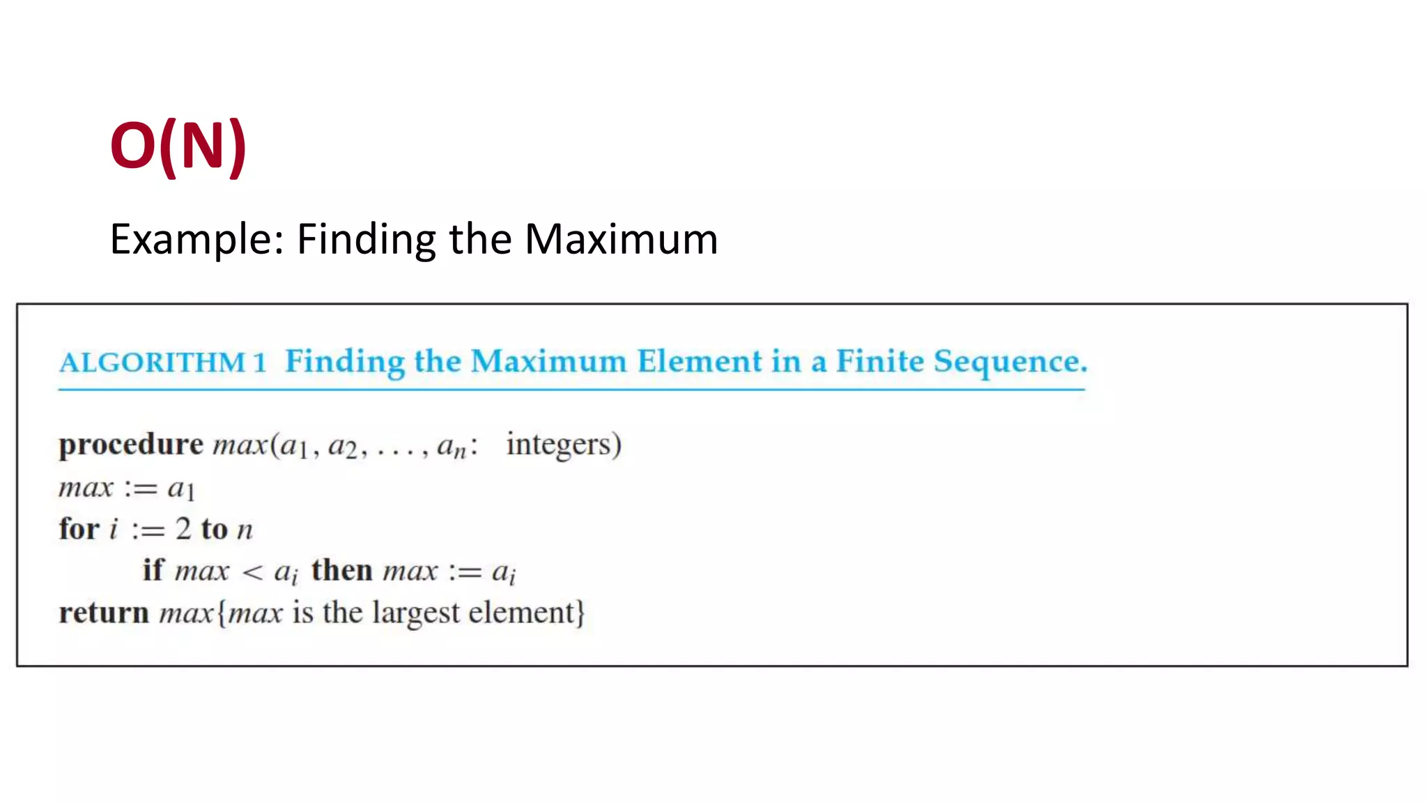 Example: Finding the Maximum
O(N)
 