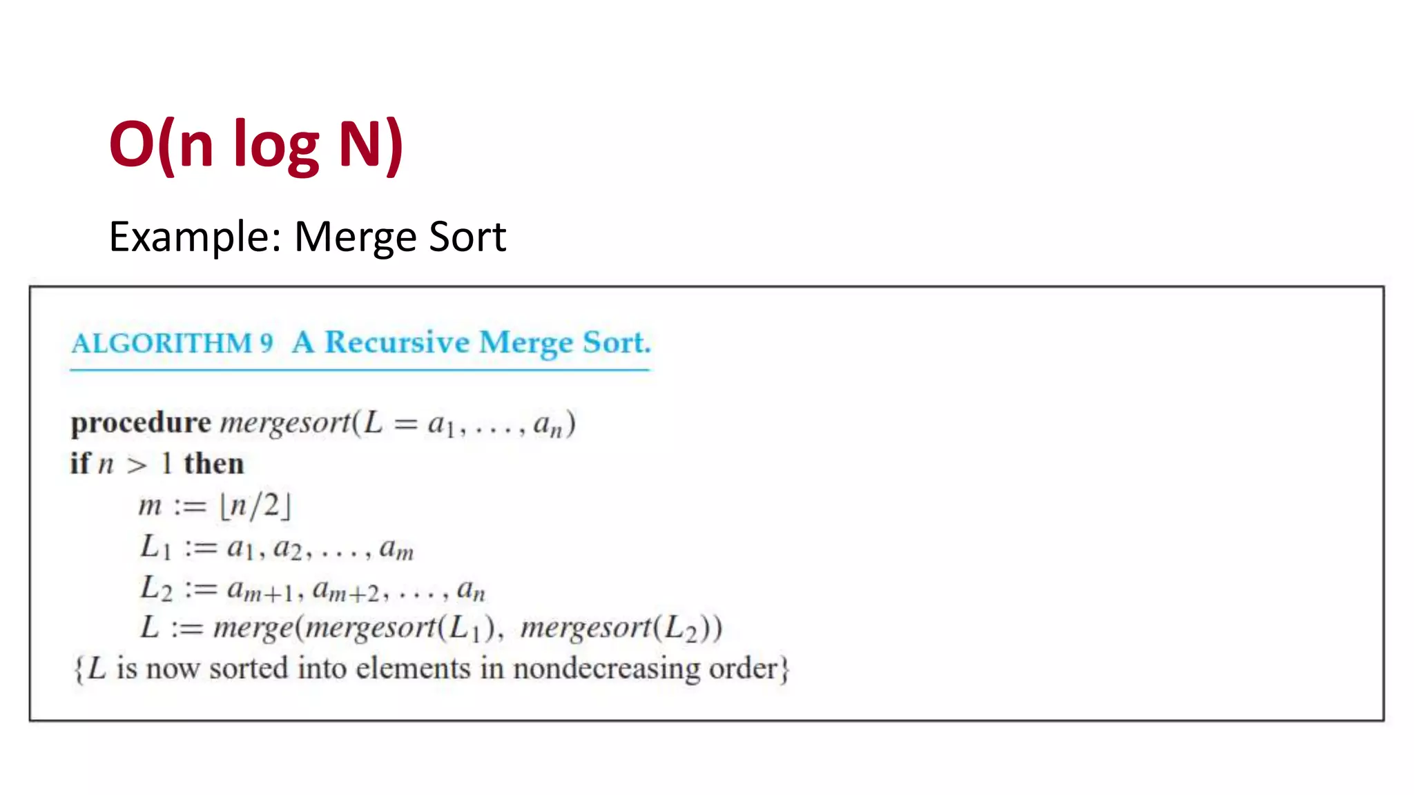 Example: Merge Sort
O(n log N)
 