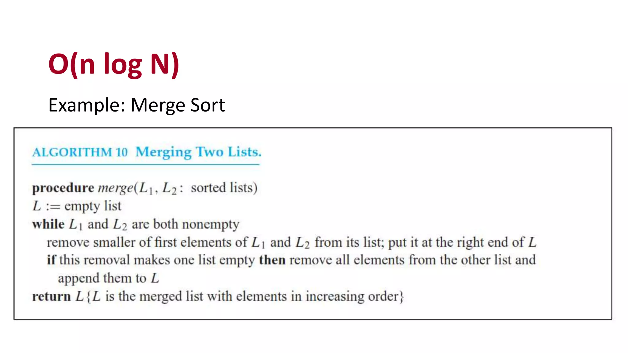 Example: Merge Sort
O(n log N)
 