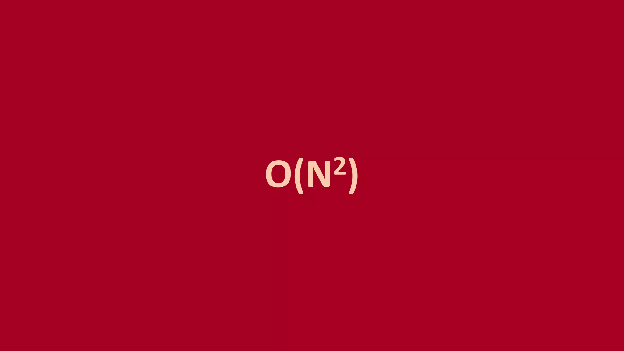 O(N2)
 
