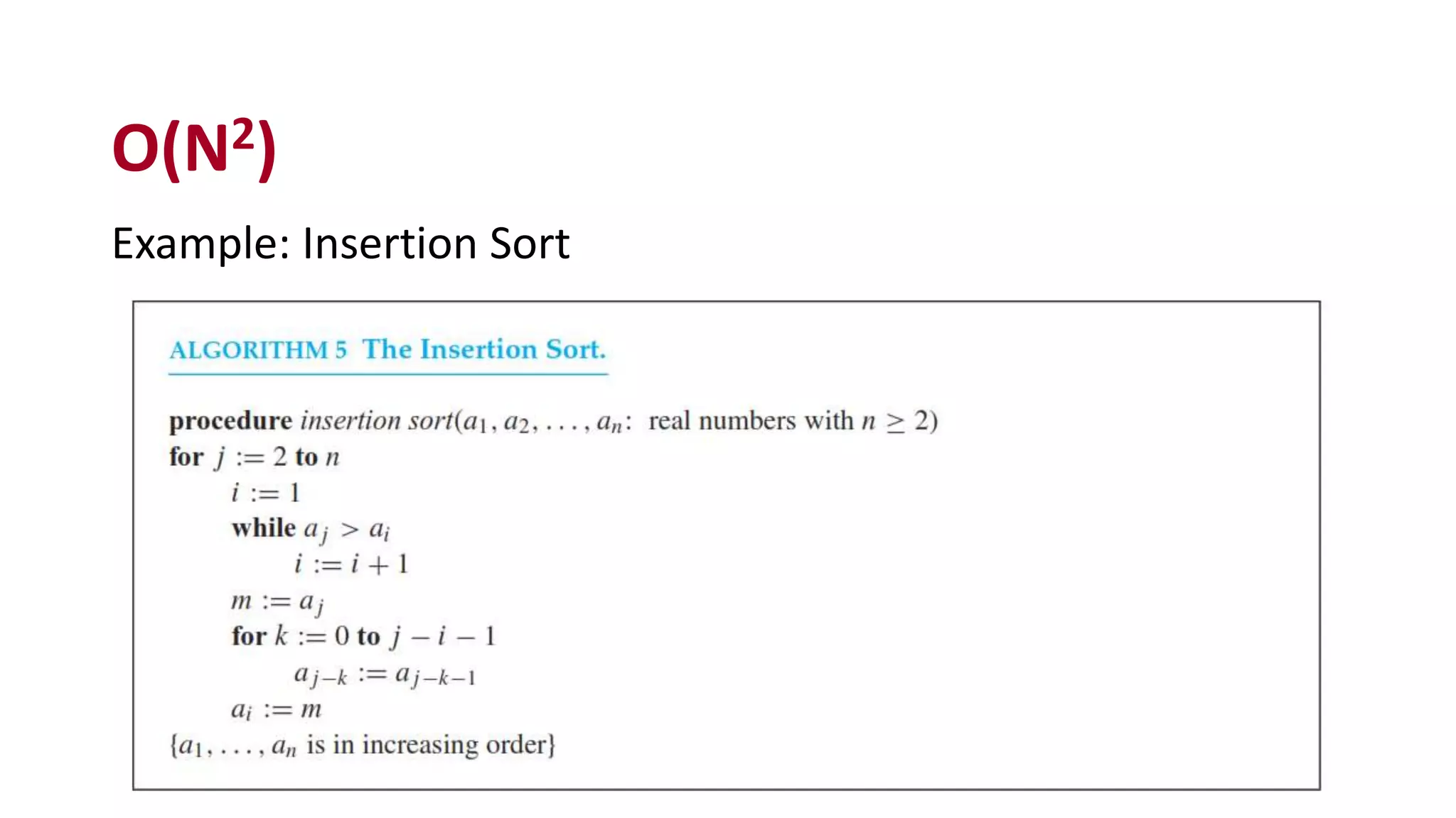 Example: Insertion Sort
O(N2)
 