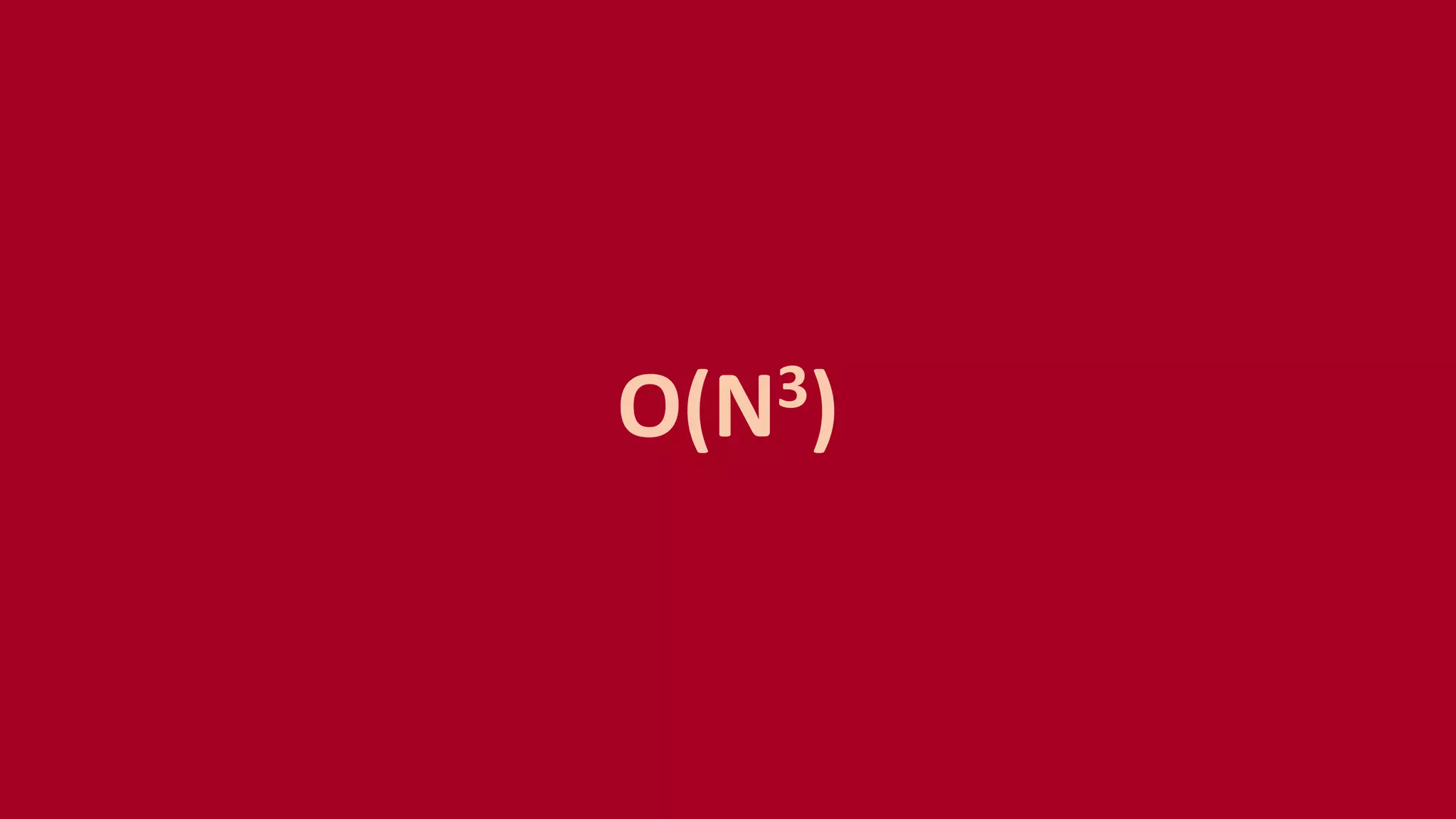O(N3)
 