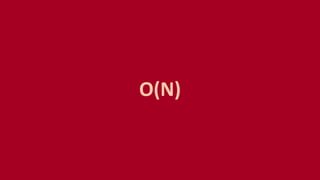 O(N)
 