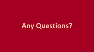 Any Questions?
 