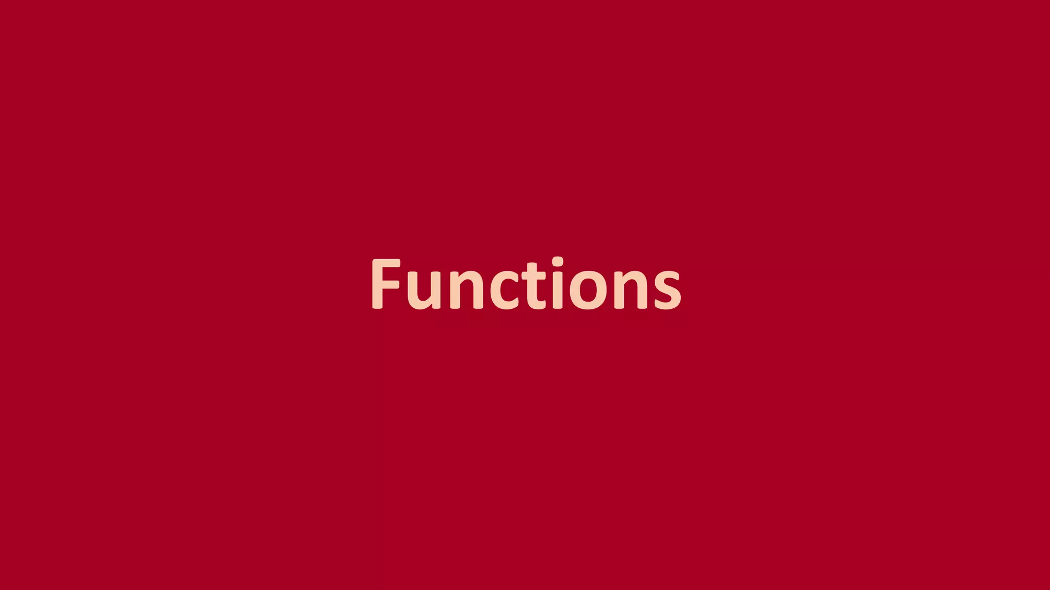 Functions
 