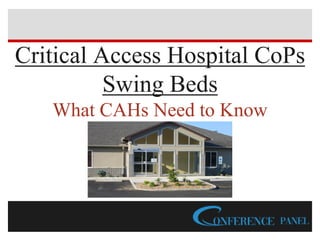 Critical Access Hospital CoPs
Swing Beds
What CAHs Need to Know
 