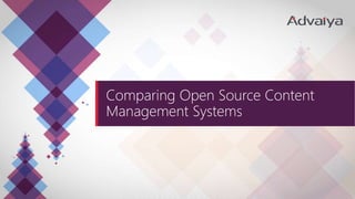 Comparing Open Source Content
Management Systems
 