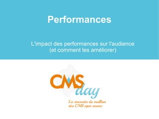 Performances
L'impact des performances sur l'audience
(et comment les améliorer)
 