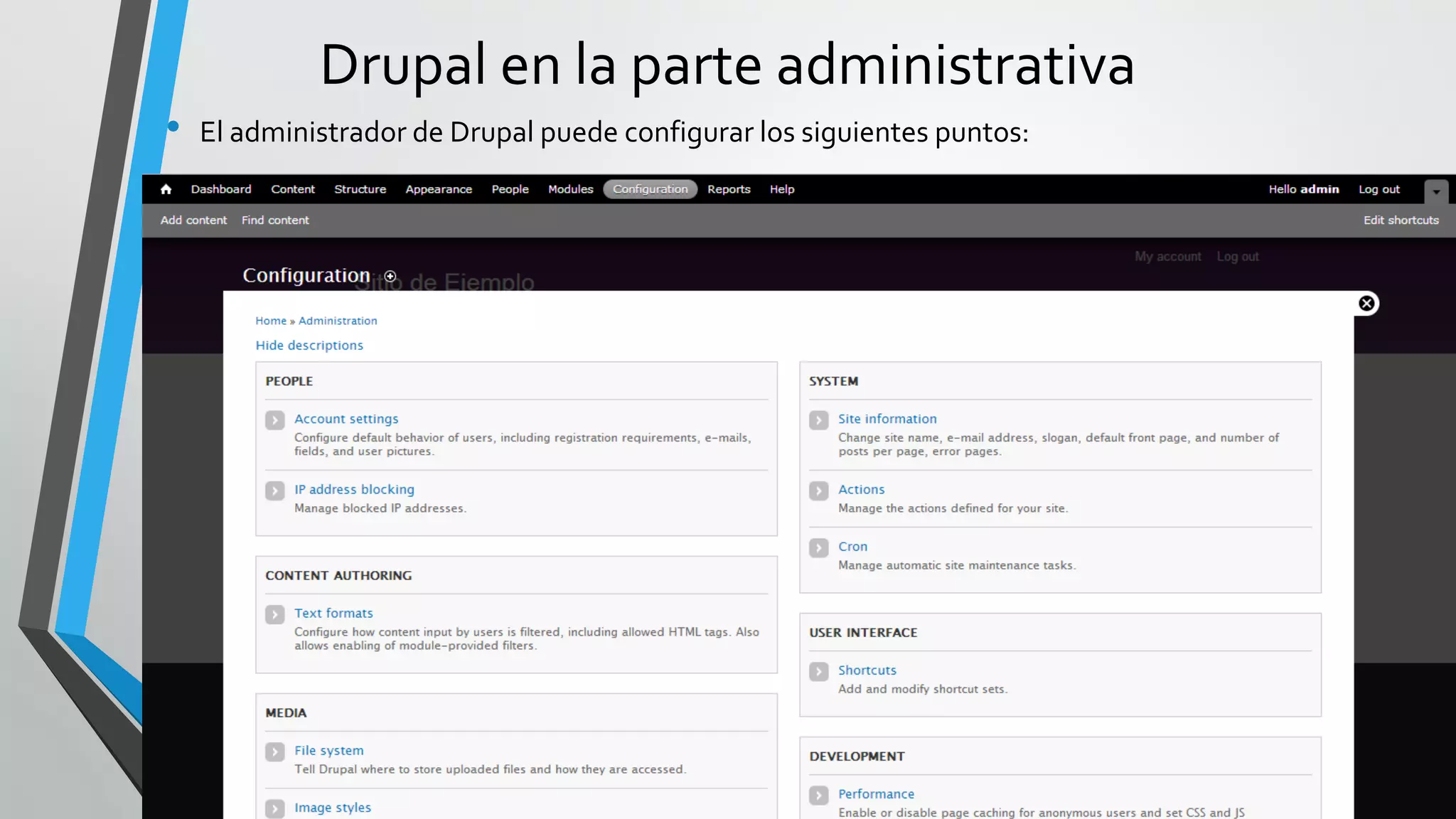 Drupal en la parte administrativa
•   El administrador de Drupal puede configurar los siguientes puntos:
 