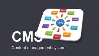 CMS 
Content management system 
 