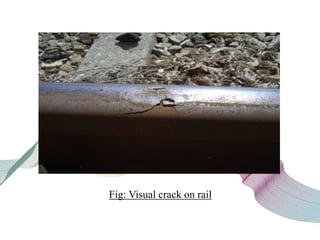 Fig: Visual crack on rail
 