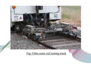 Fig: Ultra sonic rail testing truck
 