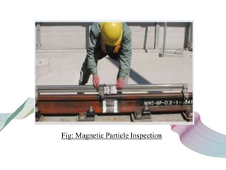 Fig: Magnetic Particle Inspection
 