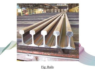 Fig: Rails
 