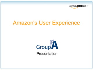 Amazon's User Experience




        Presentation
 